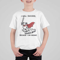 I Will Succeed Because I Am Insane T Shirt For Kid Funny Frog Sarcastic Humor