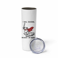 I Will Succeed Because I Am Insane Skinny Tumbler Funny Frog Sarcastic Humor
