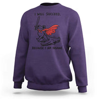 I Will Succeed Because I Am Insane Sweatshirt Funny Frog Sarcastic Humor