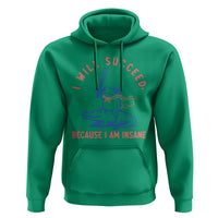 I Will Succeed Because I Am Insane Hoodie Funny Frog Riding Crocodile Sarcastic Humor