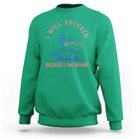 I Will Succeed Because I Am Insane Sweatshirt Funny Frog Riding Crocodile Sarcastic Humor