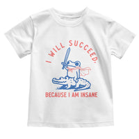 I Will Succeed Because I Am Insane Toddler T Shirt Funny Frog Riding Crocodile Sarcastic Humor