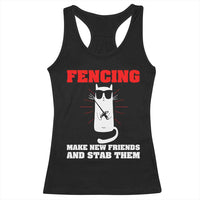 Funny Cat Fencing Racerback Tank Top Make Me New Friends And Stab Them - Wonder Print Shop