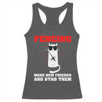 Funny Cat Fencing Racerback Tank Top Make Me New Friends And Stab Them - Wonder Print Shop