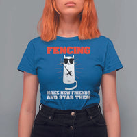 Funny Cat Fencing T Shirt For Women Make Me New Friends And Stab Them - Wonder Print Shop