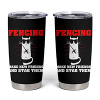 Funny Cat Fencing Tumbler Cup Make Me New Friends And Stab Them