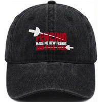 Funny Fencer Washed Cotton Baseball Cap Fencing Make Me New Friends And Stab Them