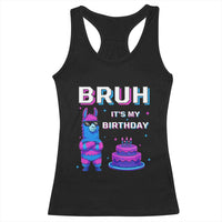 Funny Pinata Mexican Racerback Tank Top Bruh It Is My Birthday - Wonder Print Shop