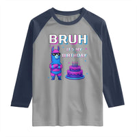 Funny Pinata Mexican Raglan Shirt Bruh It Is My Birthday - Wonder Print Shop