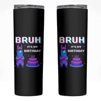 Funny Pinata Mexican Skinny Tumbler Bruh It Is My Birthday - Wonder Print Shop
