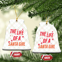 The Life Of A Santa Girl Ceramic Ornament Funny Christmas - Wonder Print Shop