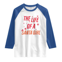 The Life Of A Santa Girl Raglan Shirt Funny Christmas - Wonder Print Shop