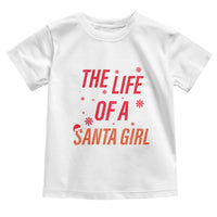 The Life Of A Santa Girl Toddler T Shirt Funny Christmas - Wonder Print Shop