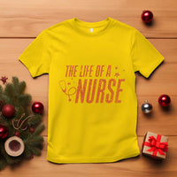 Funny Nurse Christmas T Shirt The Life Of A Nurse - Wonder Print Shop