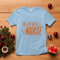 Funny Nurse Christmas T Shirt The Life Of A Nurse - Wonder Print Shop