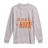 Funny Nurse Christmas Long Sleeve Shirt The Life Of A Nurse - Wonder Print Shop