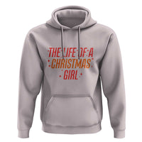 The Life Of A Christmas Girl Hoodie - Wonder Print Shop