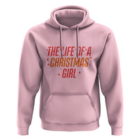 The Life Of A Christmas Girl Hoodie - Wonder Print Shop