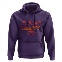 The Life Of A Christmas Girl Hoodie - Wonder Print Shop