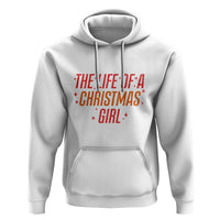 The Life Of A Christmas Girl Hoodie - Wonder Print Shop