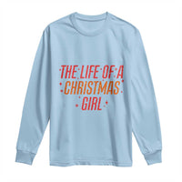 The Life Of A Christmas Girl Long Sleeve Shirt - Wonder Print Shop