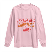 The Life Of A Christmas Girl Long Sleeve Shirt - Wonder Print Shop