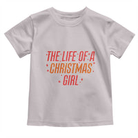 The Life Of A Christmas Girl Toddler T Shirt - Wonder Print Shop