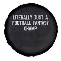 Literally Just A Football Fantasy Champ Spare Tire Cover Funny Football Season - Wonder Print Shop