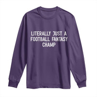 Literally Just A Football Fantasy Champ Long Sleeve Shirt Funny Football Season - Wonder Print Shop