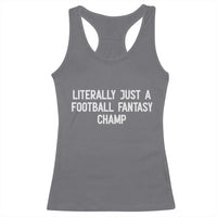 Literally Just A Football Fantasy Champ Racerback Tank Top Funny Football Season - Wonder Print Shop