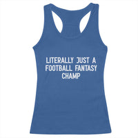 Literally Just A Football Fantasy Champ Racerback Tank Top Funny Football Season - Wonder Print Shop