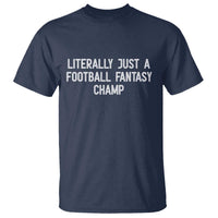Literally Just A Football Fantasy Champ T Shirt Funny Football Season - Wonder Print Shop