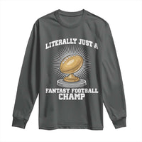 Funny Champ Champion Long Sleeve Shirt Literally Just A Fantasy Football Champ - Wonder Print Shop