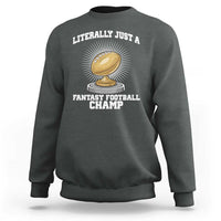 Funny Champ Champion Sweatshirt Literally Just A Fantasy Football Champ - Wonder Print Shop