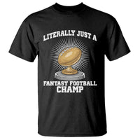 Funny Champ Champion T Shirt Literally Just A Fantasy Football Champ - Wonder Print Shop
