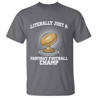 Funny Champ Champion T Shirt Literally Just A Fantasy Football Champ - Wonder Print Shop