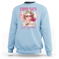 67 Valetines Sweatshirt Funny Cupid Says Six Seven - Wonder Print Shop