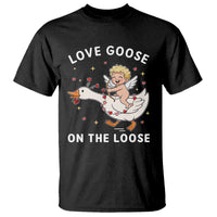 Funny Valentine Goose T Shirt Love Goose On The Loose - Wonder Print Shop