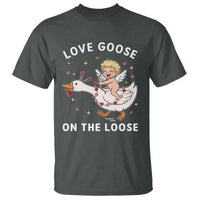 Funny Valentine Goose T Shirt Love Goose On The Loose - Wonder Print Shop