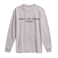 Nope Not Today Cupid Long Sleeve Shirt Funny Valentine Sarcastic - Wonder Print Shop