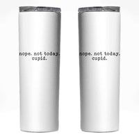 Nope Not Today Cupid Skinny Tumbler Funny Valentine Sarcastic - Wonder Print Shop