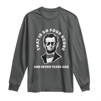 Abraham Lincoln Quote Long Sleeve Shirt That Is So Four Score And Seven Years Ago