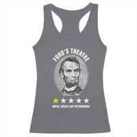 Abraham Lincoln History Teacher Racerback Tank Top Ford's Theatre Awful Would Not Recommend