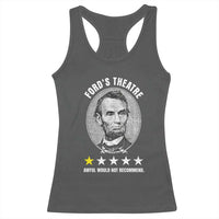 Abraham Lincoln History Teacher Racerback Tank Top Ford's Theatre Awful Would Not Recommend
