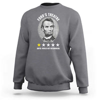 Abraham Lincoln History Teacher Sweatshirt Ford's Theatre Awful Would Not Recommend