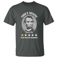 Abraham Lincoln History Teacher T Shirt Ford's Theatre Awful Would Not Recommend
