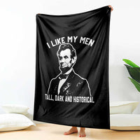 Abraham Lincoln American History Throw Blanket I Like My Men Tall Dark and Historical