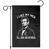 Abraham Lincoln American History Garden Flag I Like My Men Tall Dark and Historical