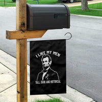 Abraham Lincoln American History Garden Flag I Like My Men Tall Dark and Historical