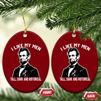 Abraham Lincoln American History Ceramic Ornament I Like My Men Tall Dark and Historical